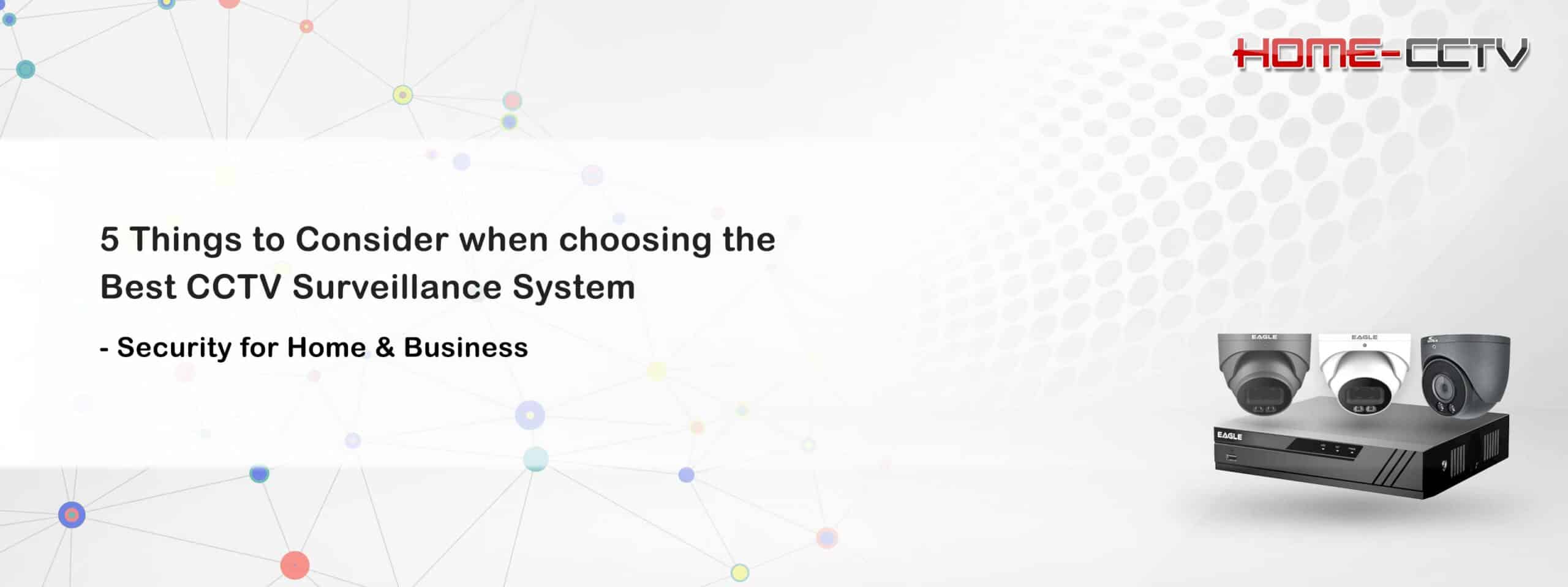 5 things to consider when choosing the Best CCTV Surveillance System - Security for Business and Home