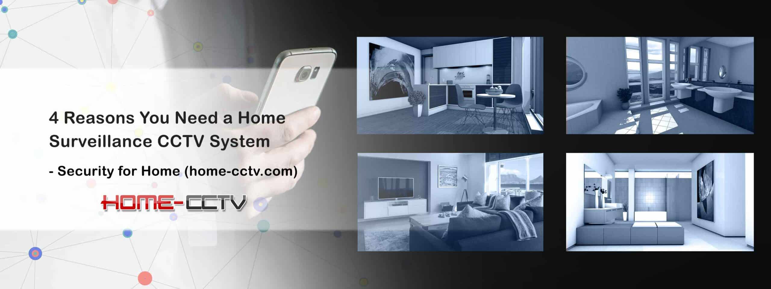 4 Reasons You Need a CCTV Home Surveillance System - Home-CCTV