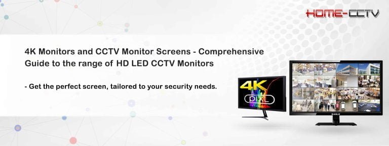 4K Monitors and CCTV Monitor Screens - Comprehensive Guide to the range of HD LED CCTV Monitors | Home-CCTV
