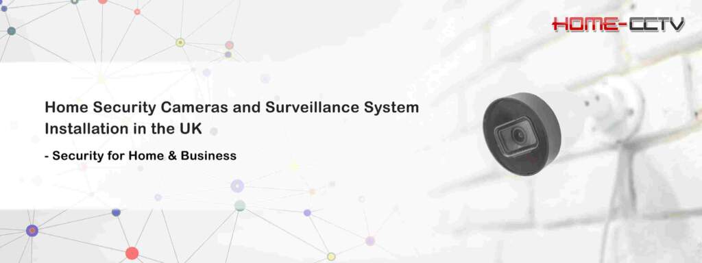 Home Security Cameras and Surveillance System Installation in the UK HighRES Home Security Cameras and Surveillance System Installation in the UK | Home-CCTV