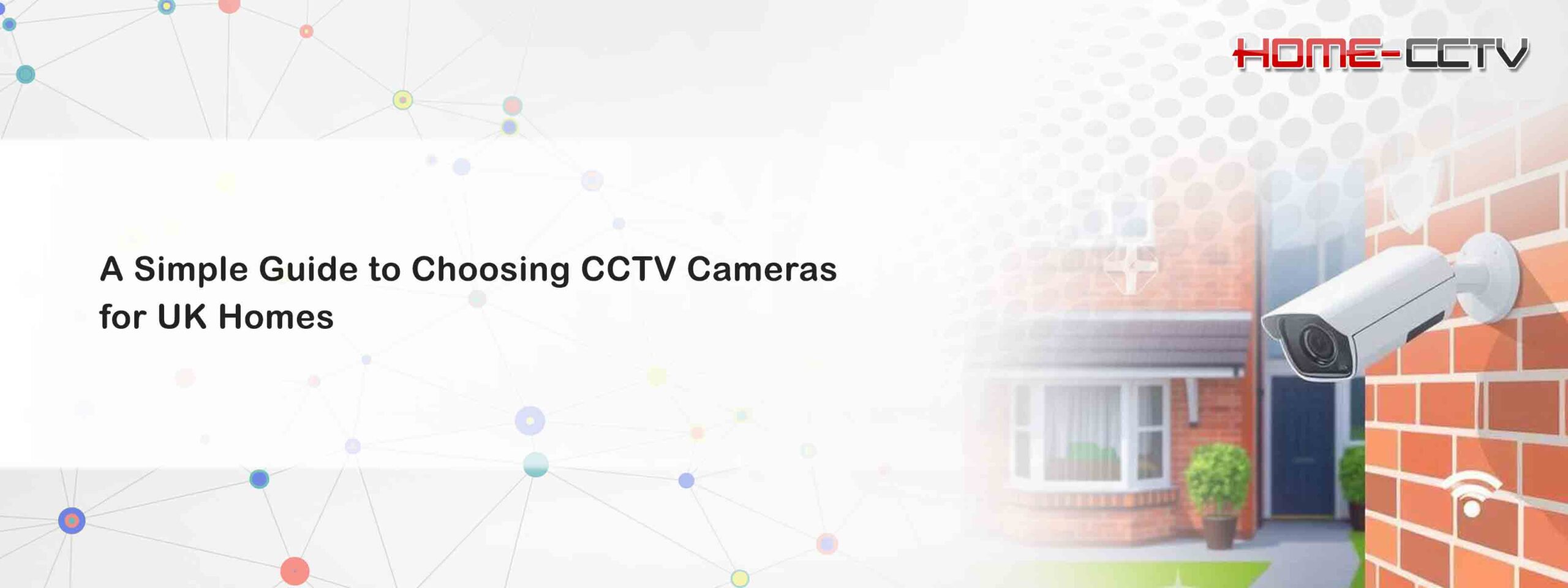 A Simple Guide to Choosing CCTV Cameras for UK Homes - Home-CCTV
