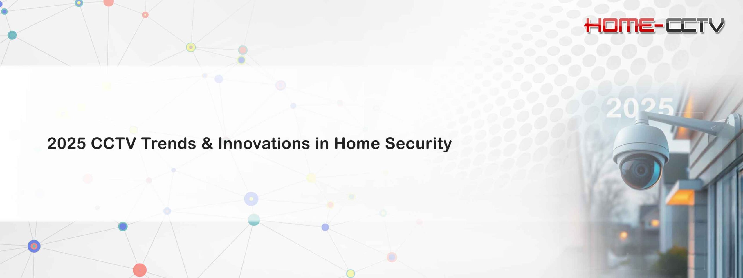 2025 CCTV Trends & Innovations in Home Security - Home-CCTV